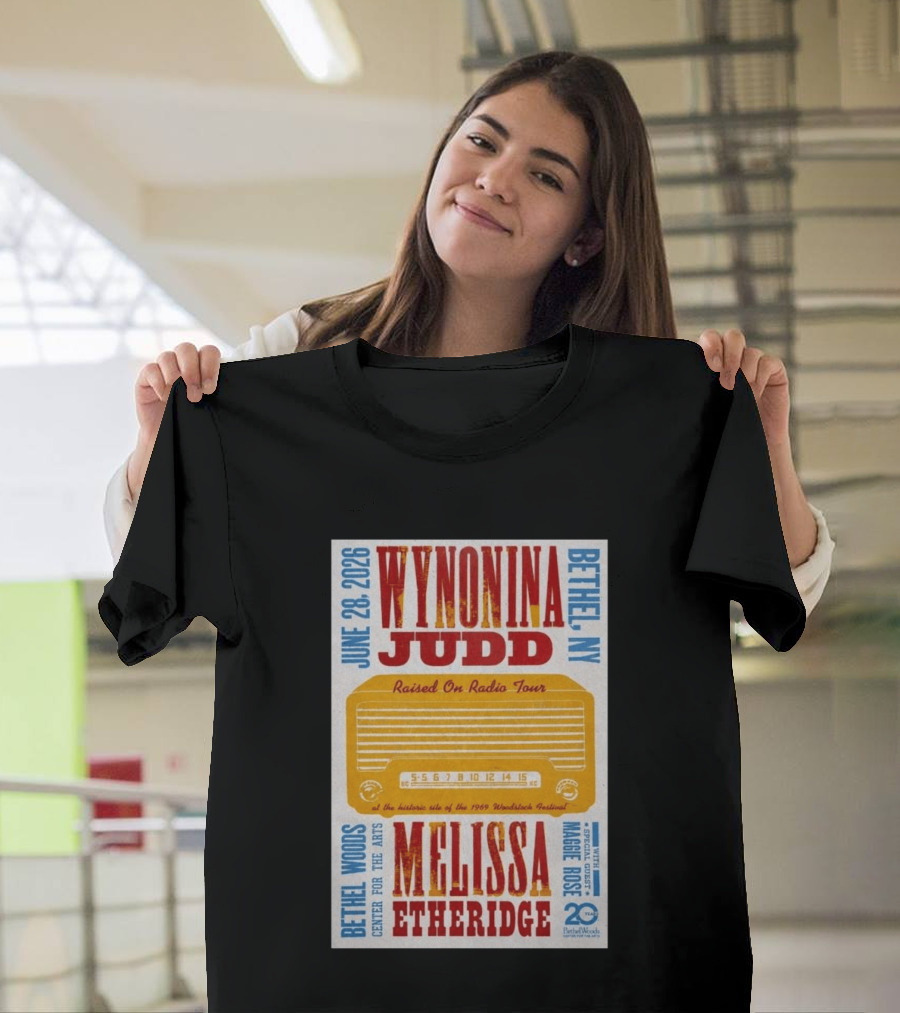 Wynonna Judd Melissa Etheridge Raised On Radio Tour Bethel NY June 28 2026 Maggie Rose 20th Anniversary Woodstock Festival T-Shirt
