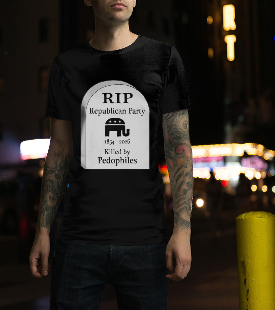 RIP Republican Party 1854 2026 Killed By Pedophiles Elephant T-Shirt