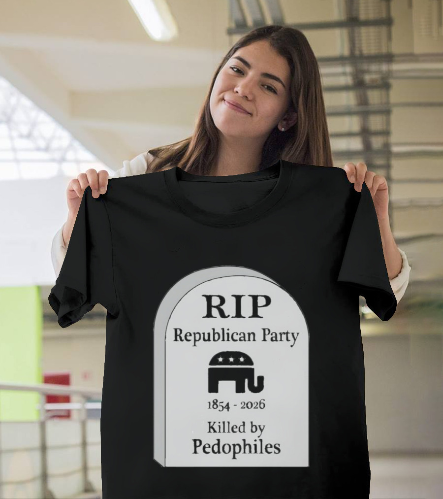 RIP Republican Party 1854 2026 Killed By Pedophiles Elephant T-Shirt