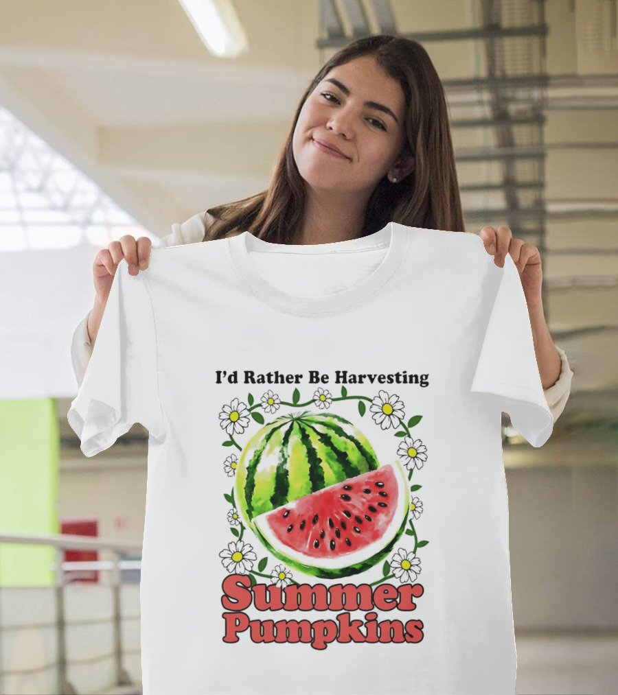I'd Rather Be Harvesting Watermelon Summer Pumpkins Flowers T-Shirt