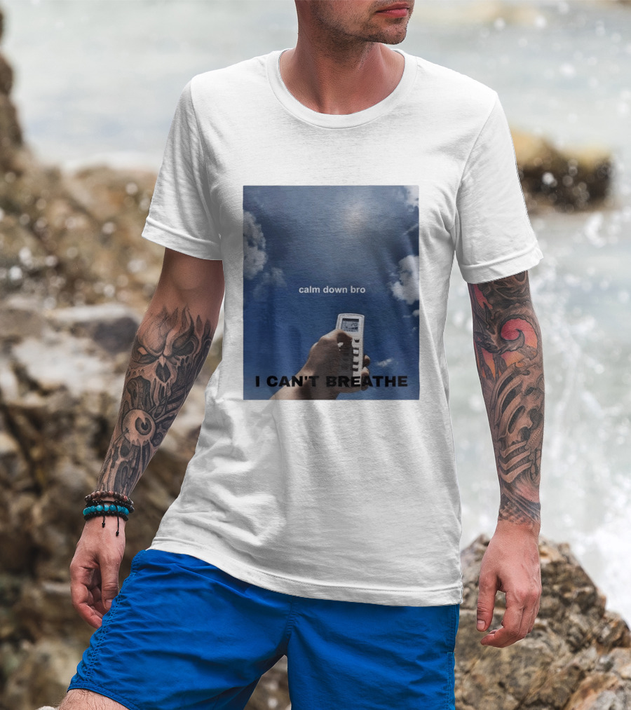 Calm Down Bro I Can't Breathe Air Conditioning Sky Humor T-Shirt