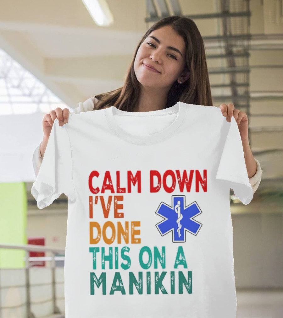 Calm Down I've Done This On A Manikin Medical Star T-Shirt