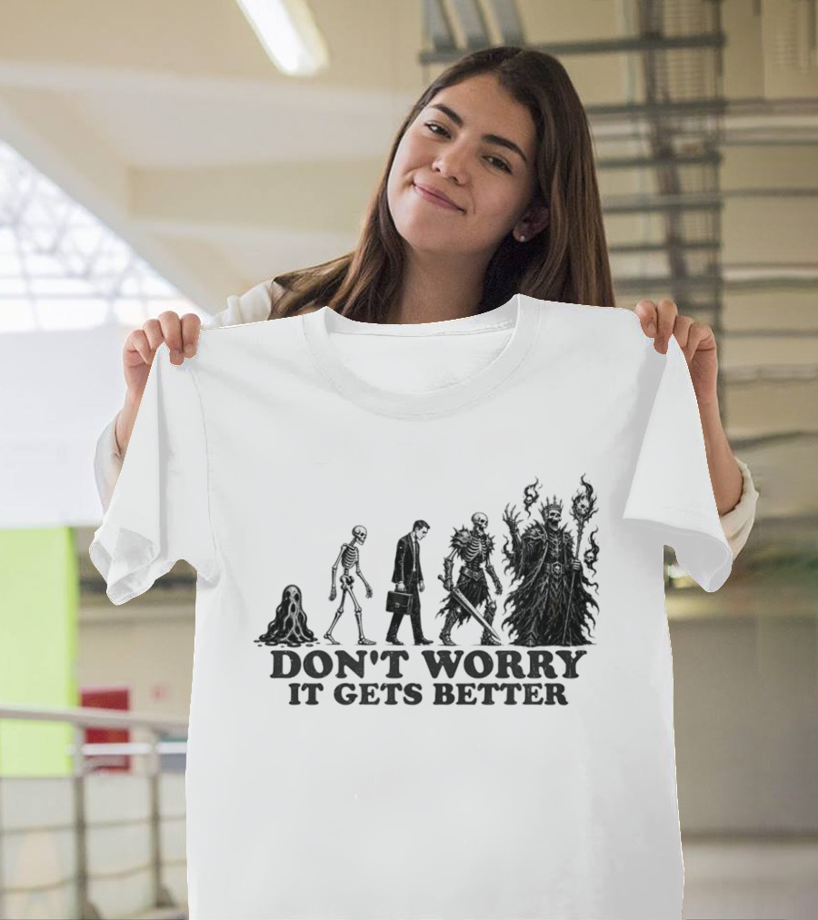 Don't Worry It Gets Better Humanoid Creature Evolution T-Shirt