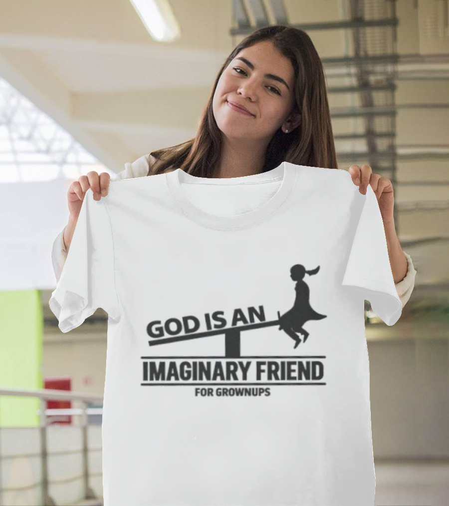 God Is An Imaginary Friend For Grownups Seesaw Girl T-Shirt