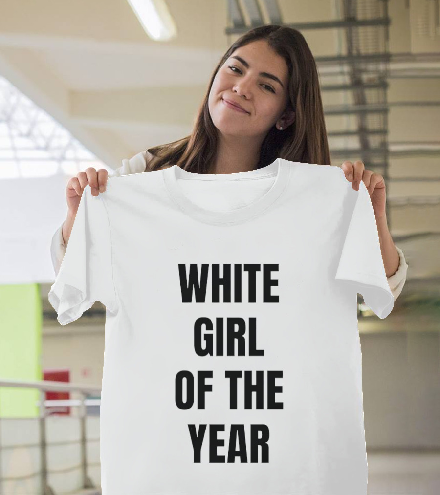 White Girl Of The Year Humor T-Shirt