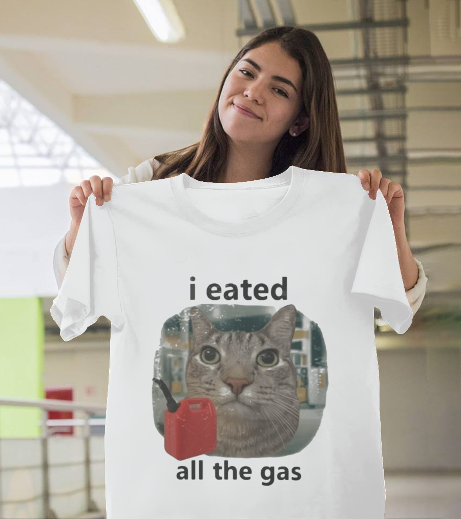 I Eated All The Gas Funny Cat Meme T-Shirt