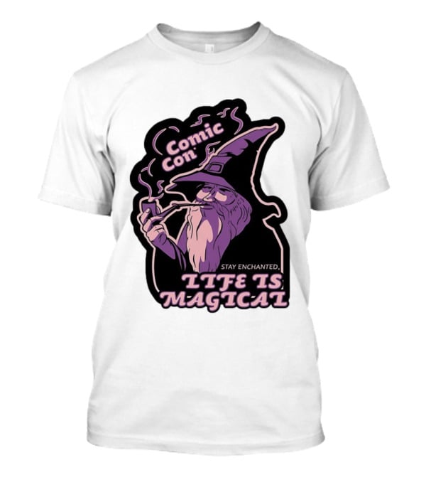Comic Con Wizard Smoking Pipe Stay Enchanted Life Is Magical T-Shirt