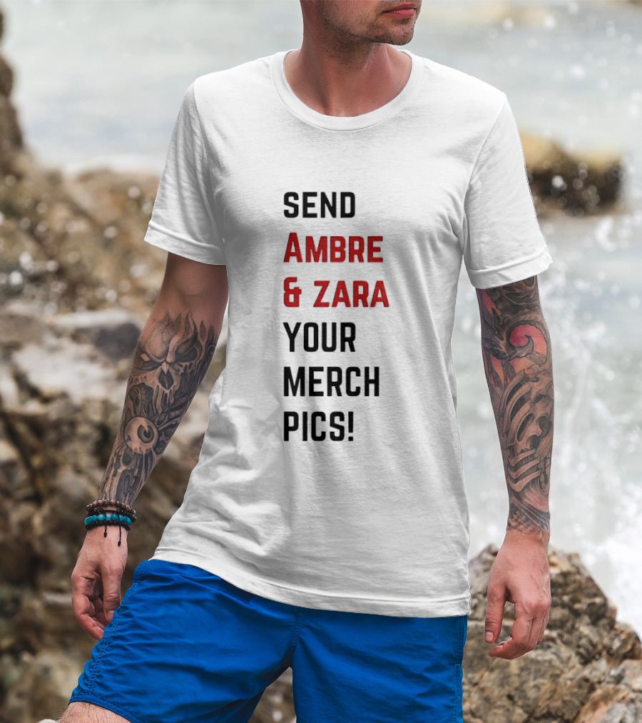 Send Ambre & Zara Your Merch Pics T-Shirt