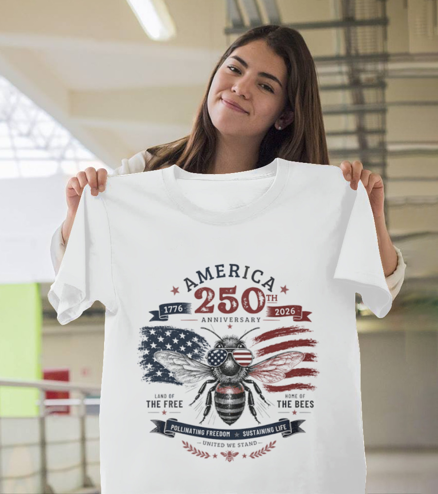 America 250th Anniversary Land Of The Free Home Of The Bees Patriotic United We Stand T-Shirt