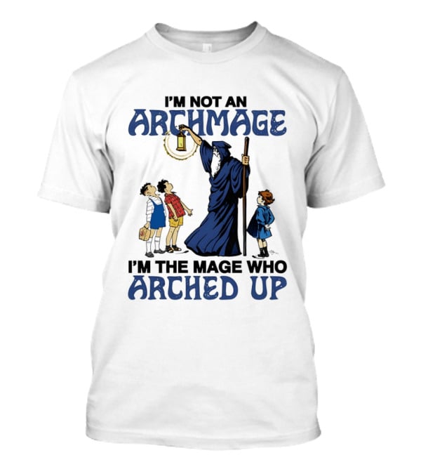 I'm Not An Archmage I'm The Mage Who Arched Up Wizard Kids Lantern T-Shirt