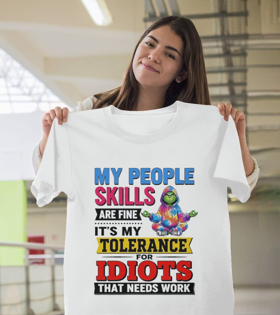 My People Skills Are Fine It's My Tolerance For Idiots That Needs Work Grinch T-Shirt