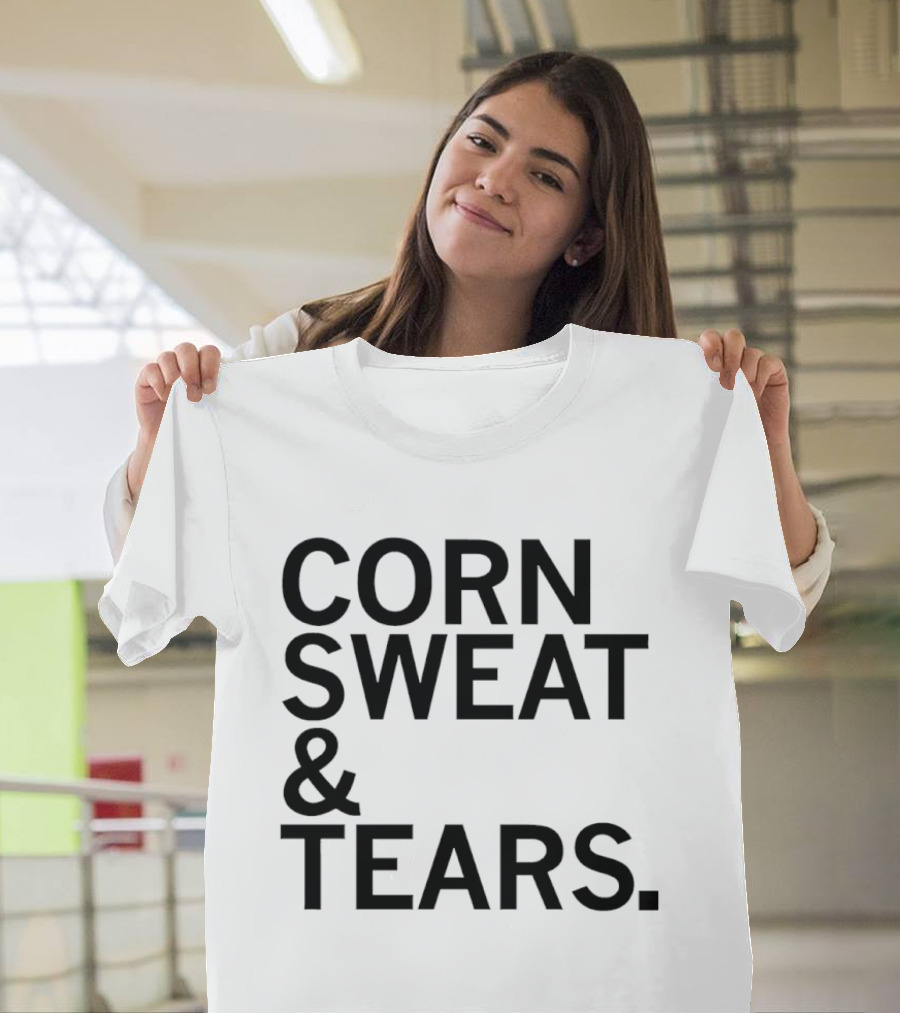The Midwest Built Corn Sweat Tears T-Shirt