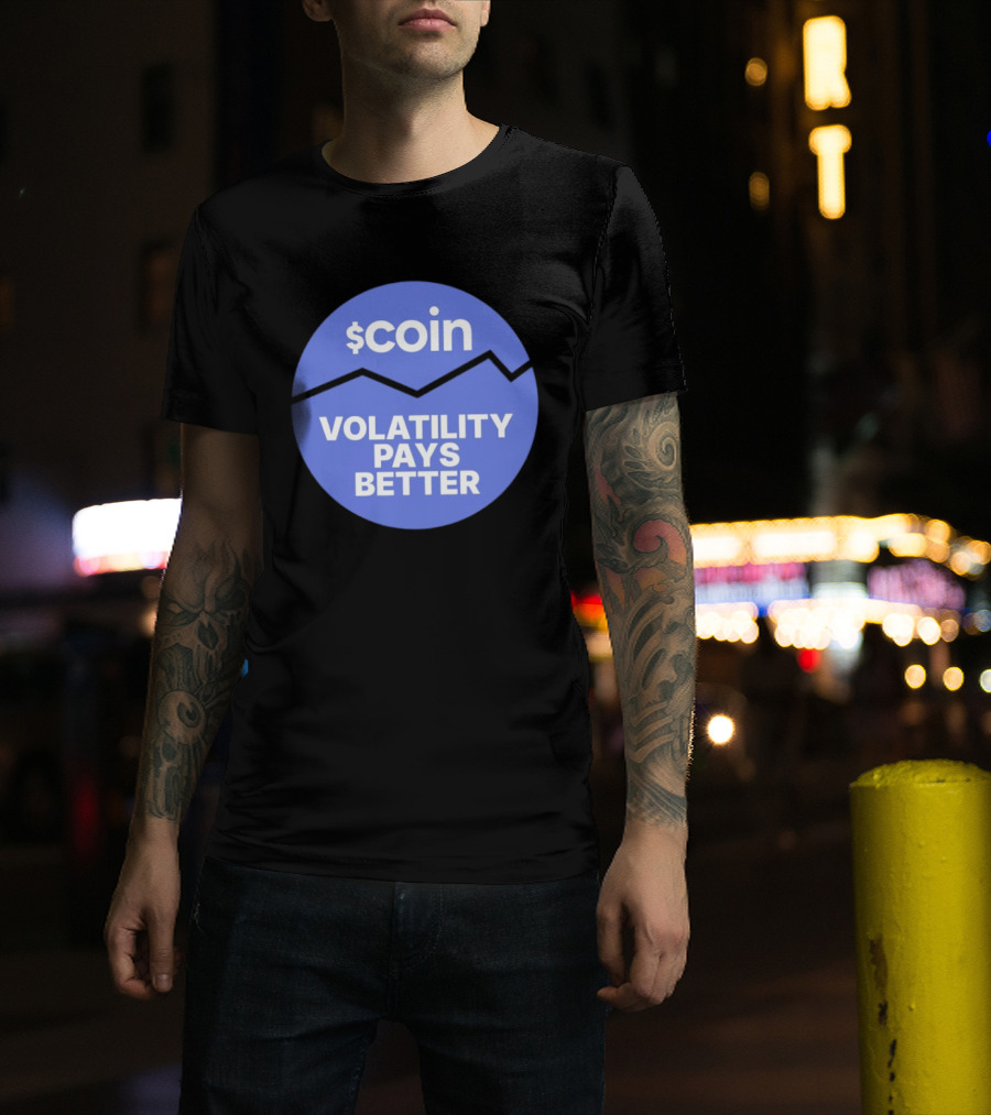 $Coin Volatility Pays Better Crypto Trading T-Shirt