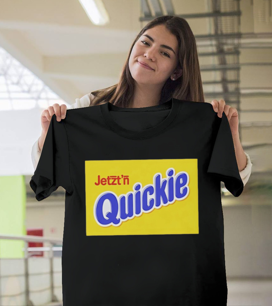 Jetzt'n Quickie Humor German Slang Lebensmittelverpackung Parodie T-Shirt