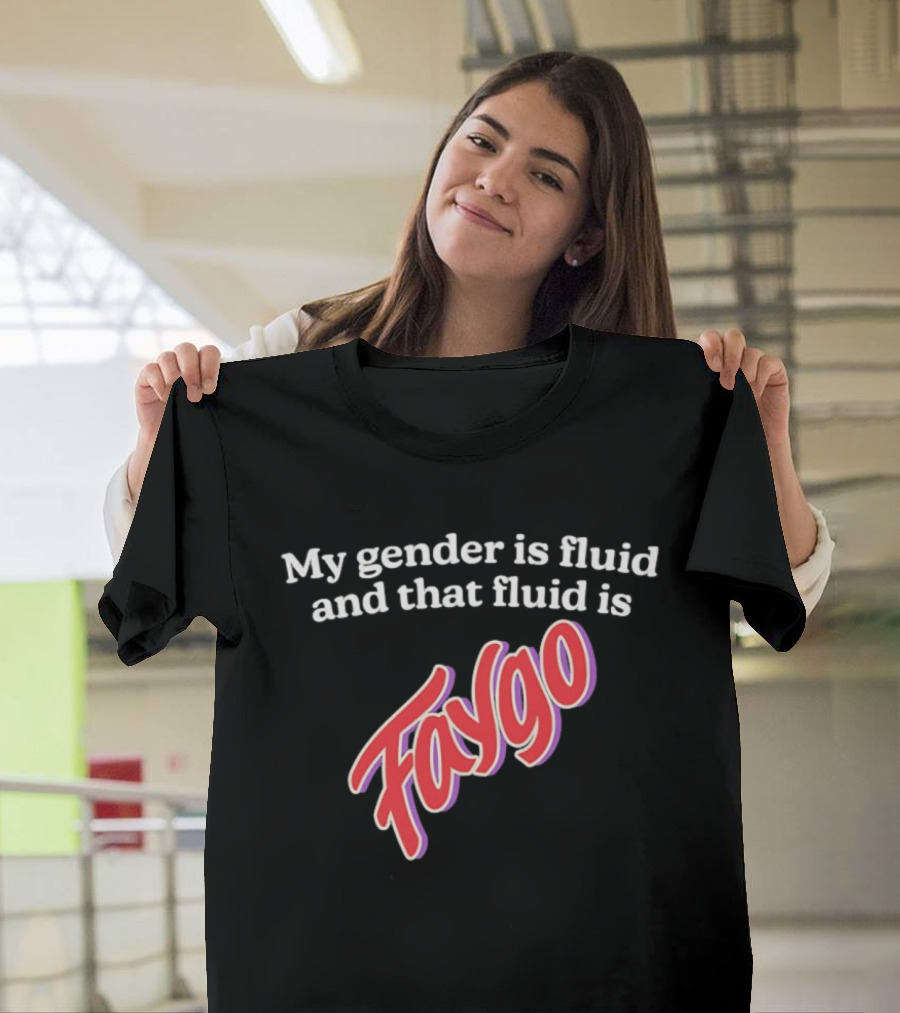 My Gender Is Fluid And That Fluid Is Faygo Pride Expression T-Shirt