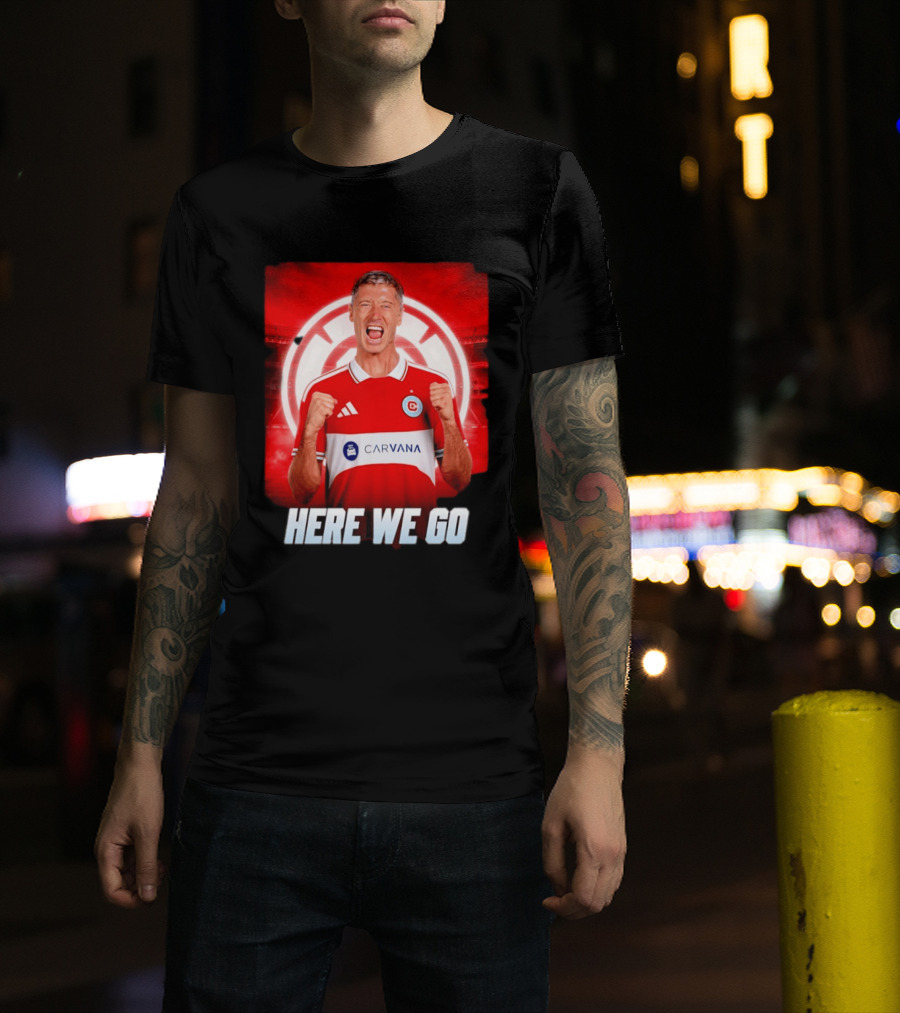 Robert Lewandowski Chicago Fire Transfer Announcement Here We Go T-Shirt