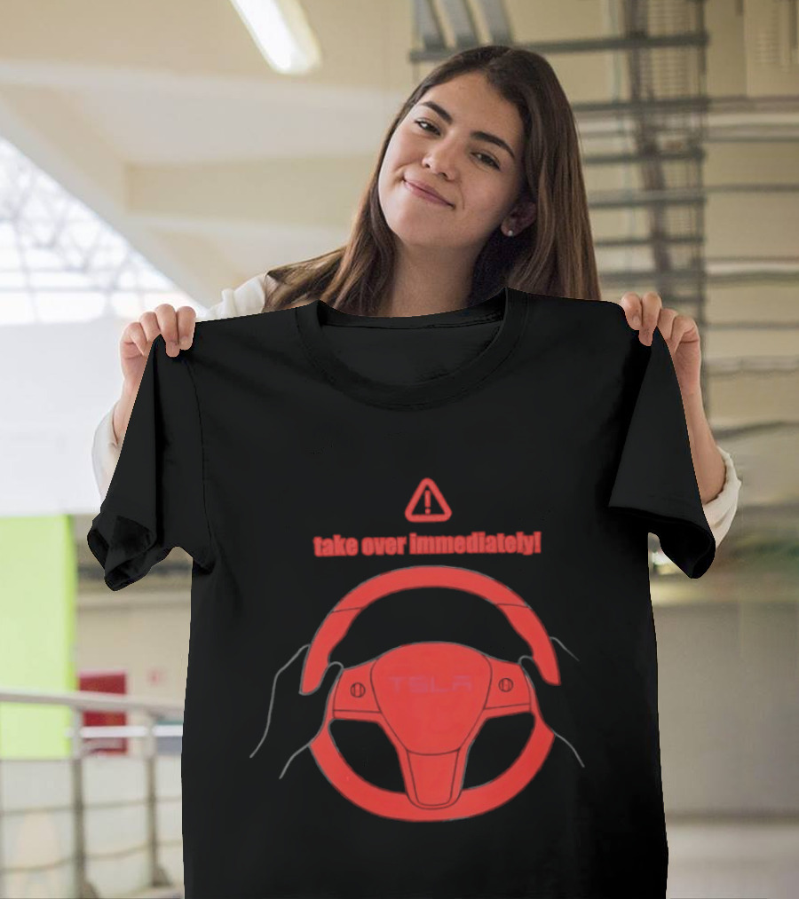 Tesla Autopilot Take Over Immediately Steering Wheel Warning T-Shirt