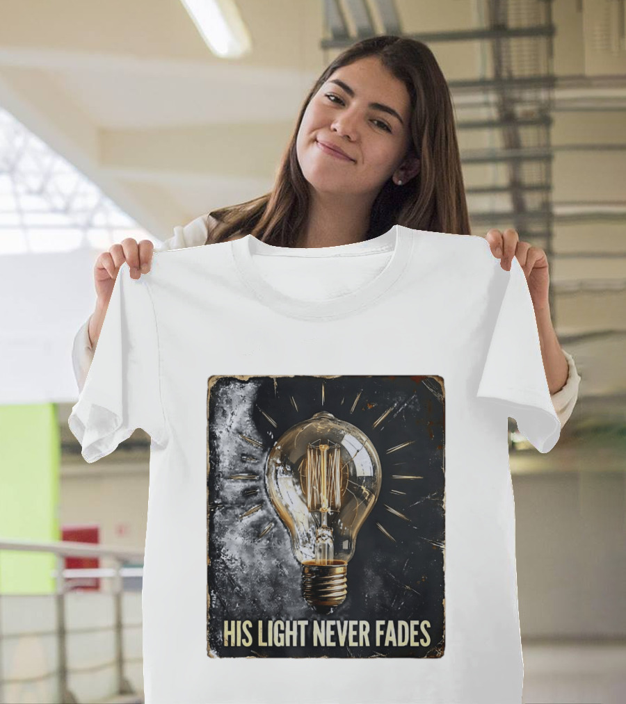 His Light Never Fades Vintage Light Bulb T-Shirt