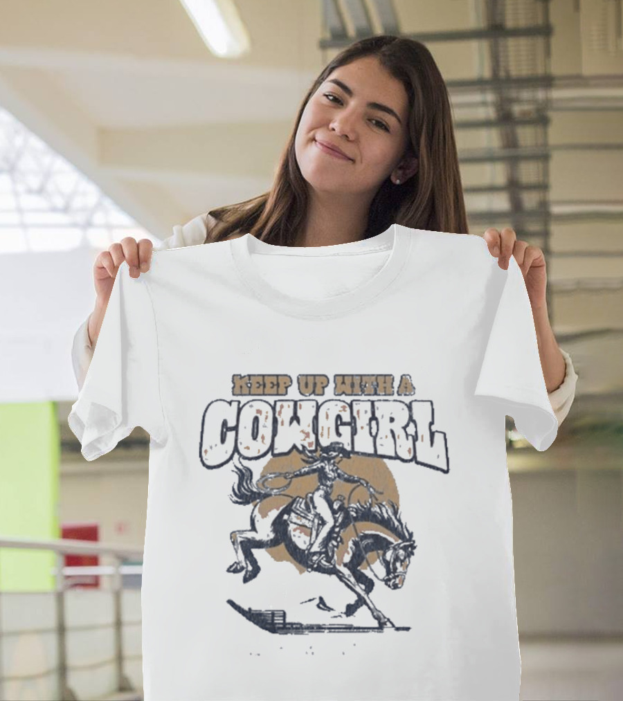 Keep Up With A Cowgirl David Adam Byrnes T-Shirt