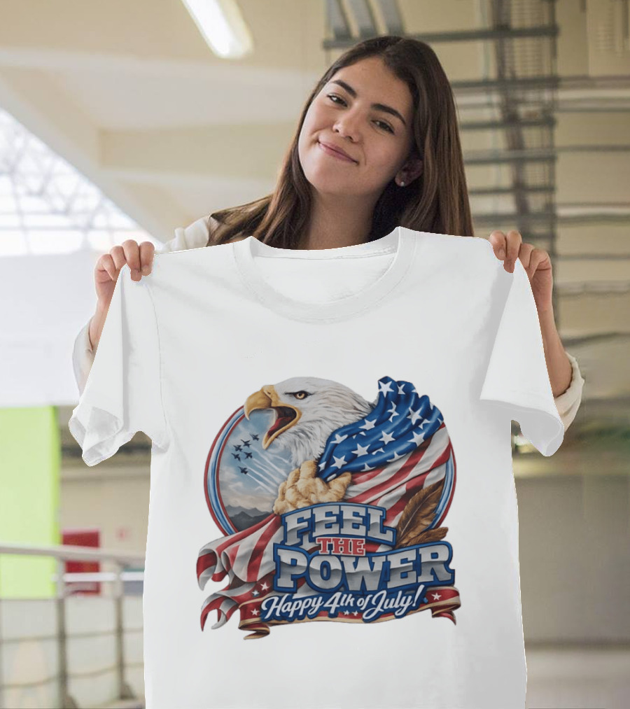 Feel The Power Happy 4th Of July American Bald Eagle Patriotic Military Jet T-Shirt