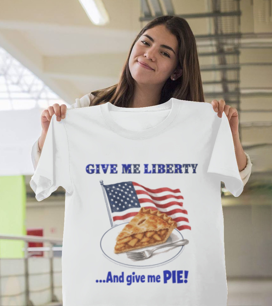 Give Me Liberty And Give Me Pie American Flag T-Shirt