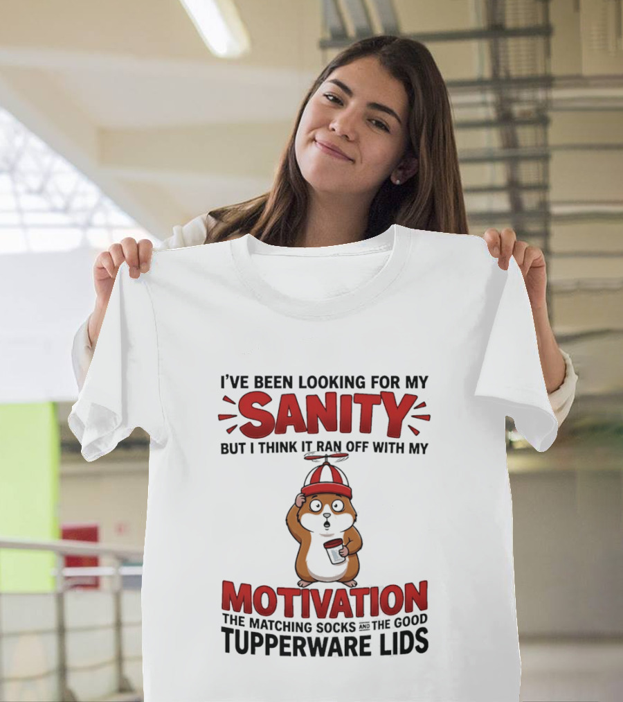 I've Been Looking For My Sanity Ran Off With My Motivation Matching Socks Tupperware Lids T-Shirt