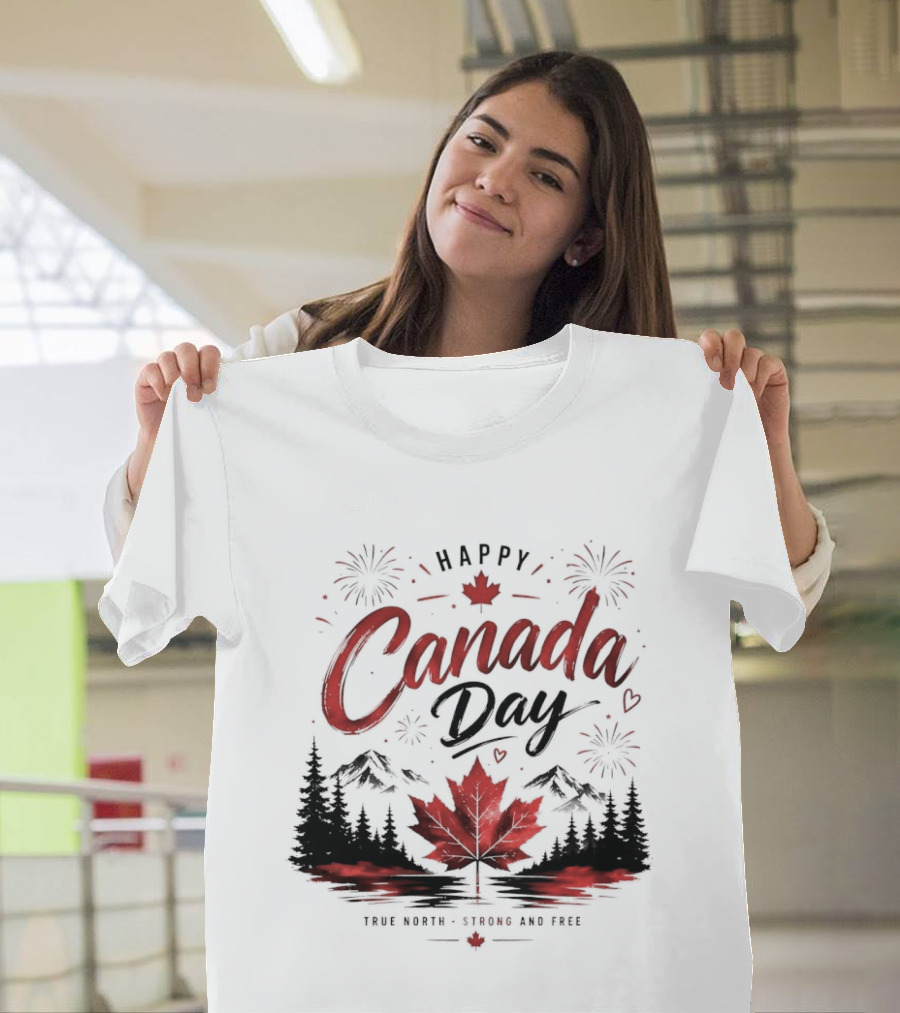 Happy Canada Day True North Strong And Free Maple Leaf Mountains Fireworks T-Shirt