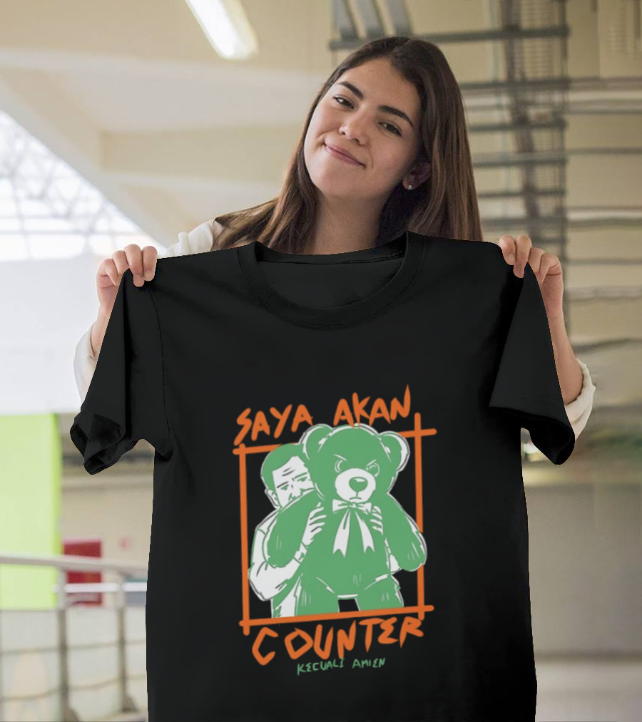 Saya Akan Counter Kecuali Amien Teddy Bear T-Shirt