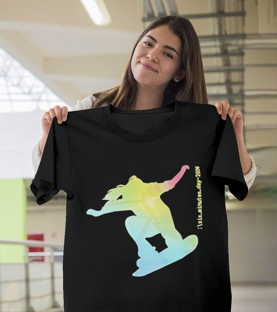 Six Minutes Day 2026 Snowboarding Snowboarder T-Shirt
