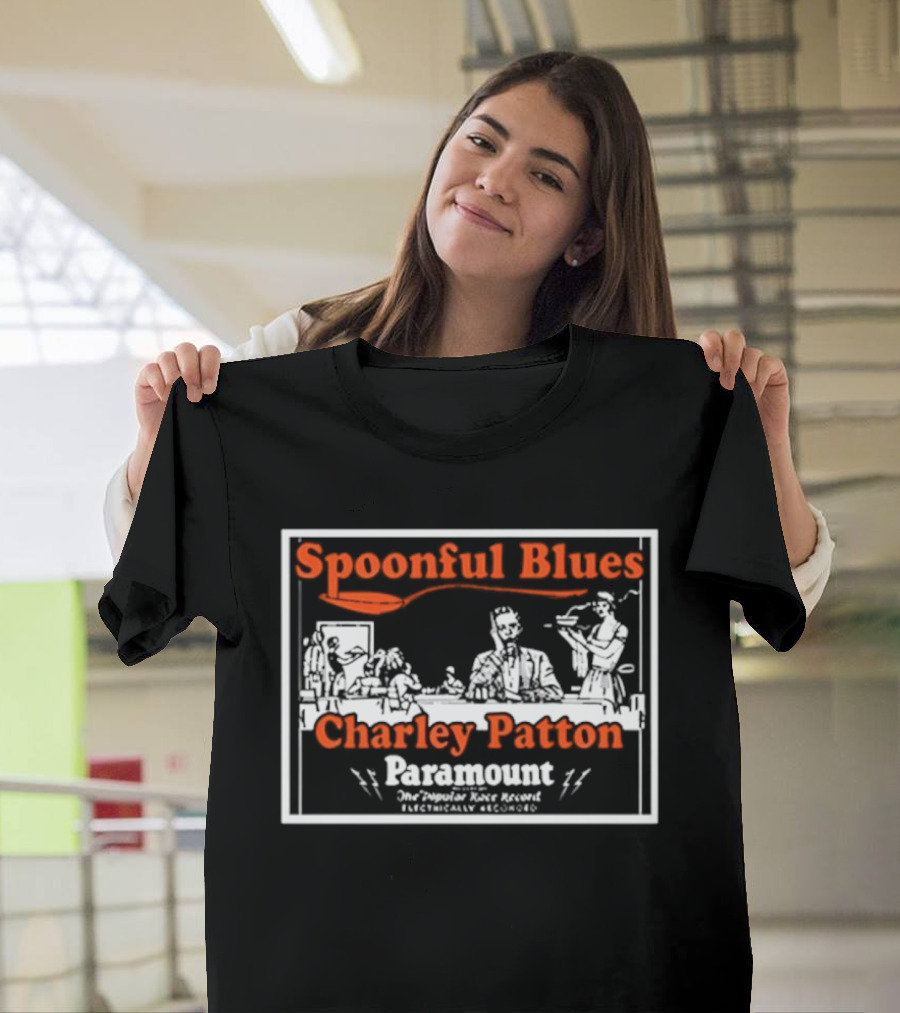 Spoonful Blues Charley Patton Paramount The Country Blues Singer Delta Music T-Shirt