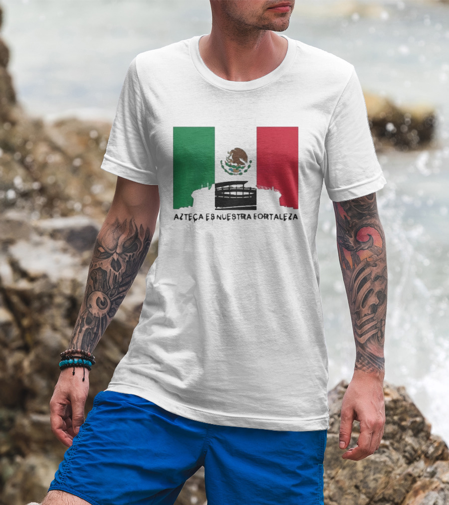 Azteca Es Nuestra Fortaleza Estadio Bandera México T-Shirt