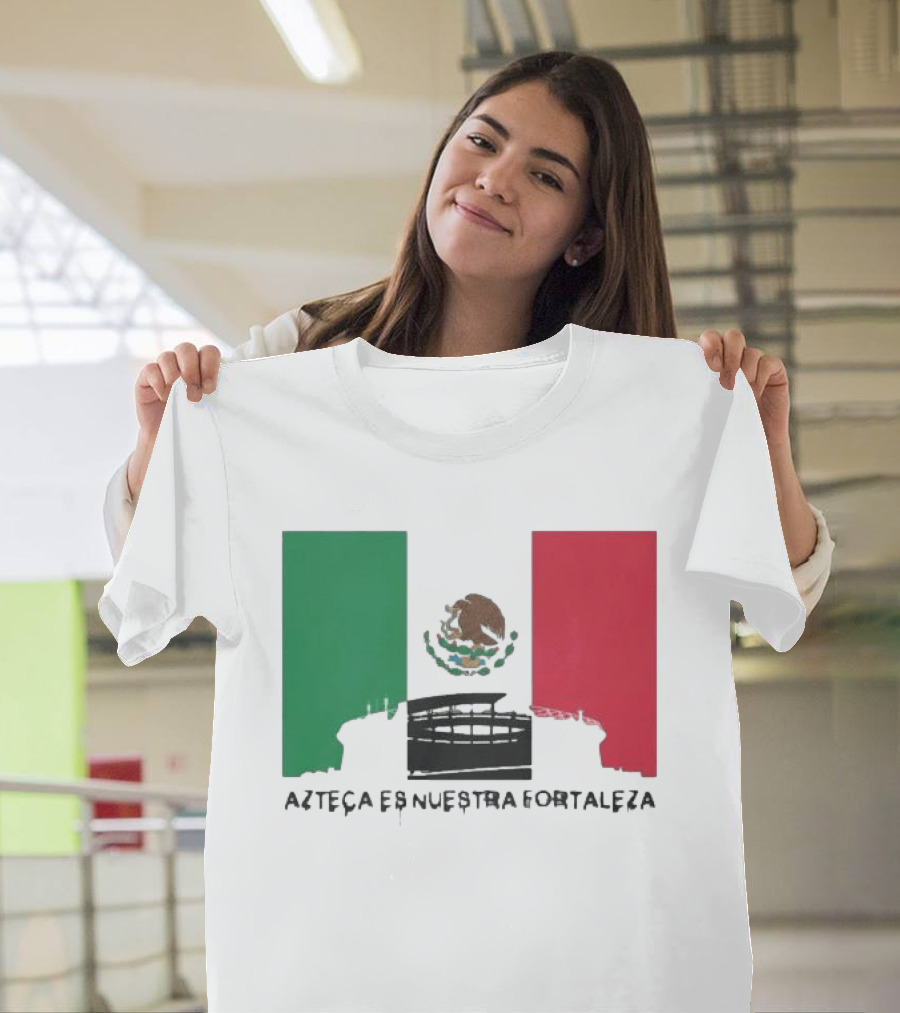 Azteca Es Nuestra Fortaleza Estadio Bandera México T-Shirt
