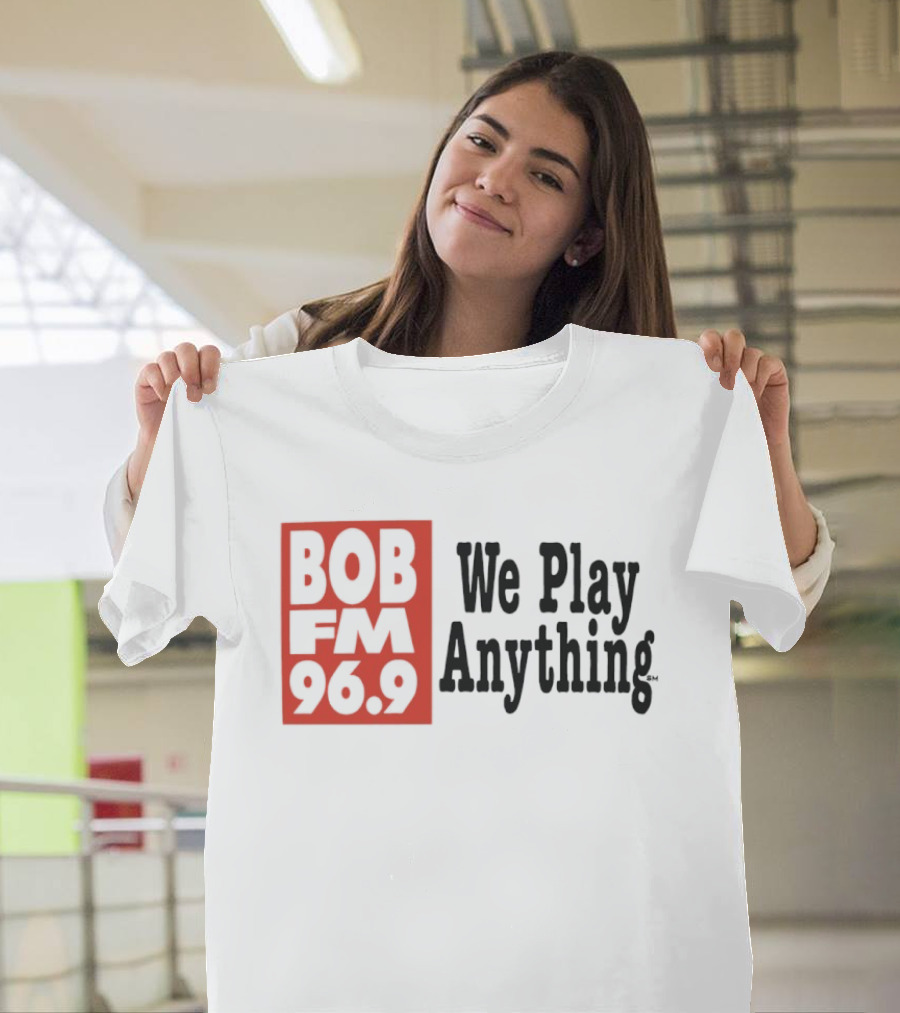BOB FM 96.9 We Play Anything Radio Station T-Shirt
