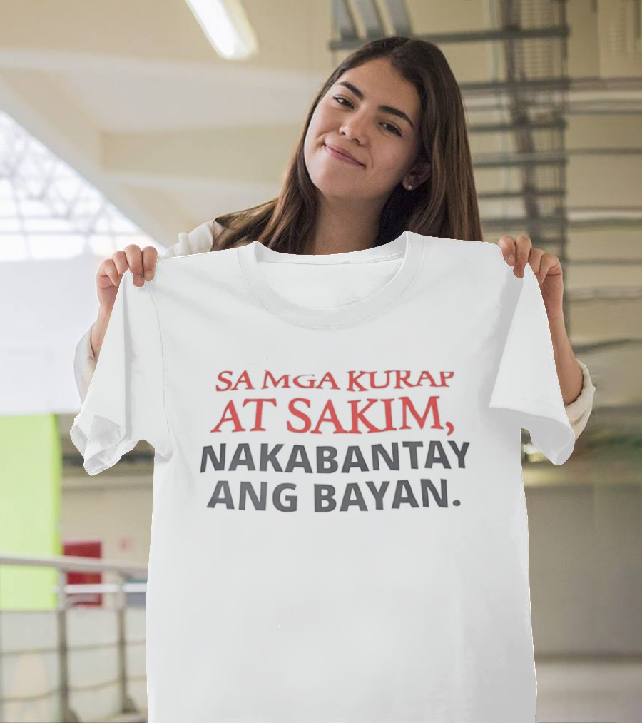 Sa Mga Kurap At Sakim Nakabantay Ang Bayan Filipino T-Shirt