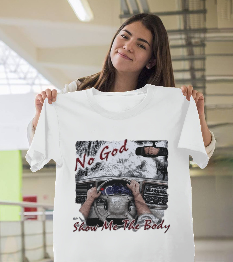 No God Show Me The Body Steering Wheel Driving Scene T-Shirt