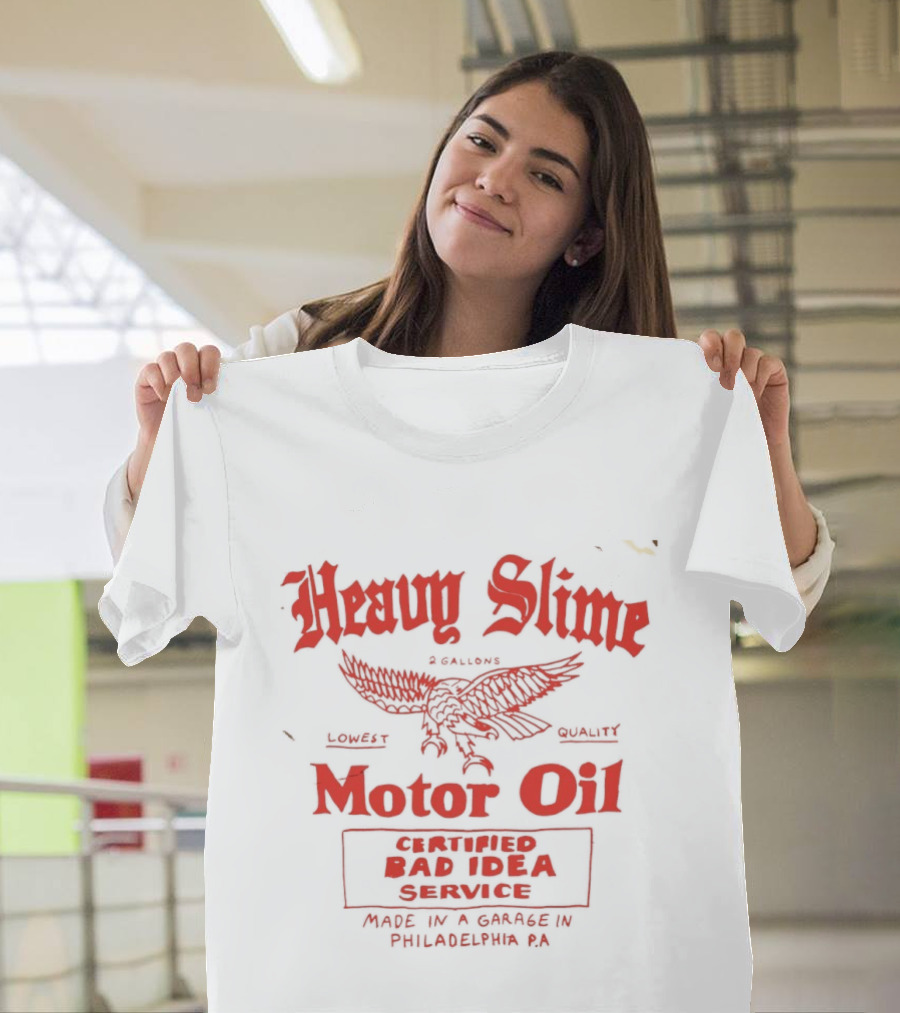 Heavy Slime Motor Oil Eagle Certified Bad Idea Service Philadelphia PA T-Shirt