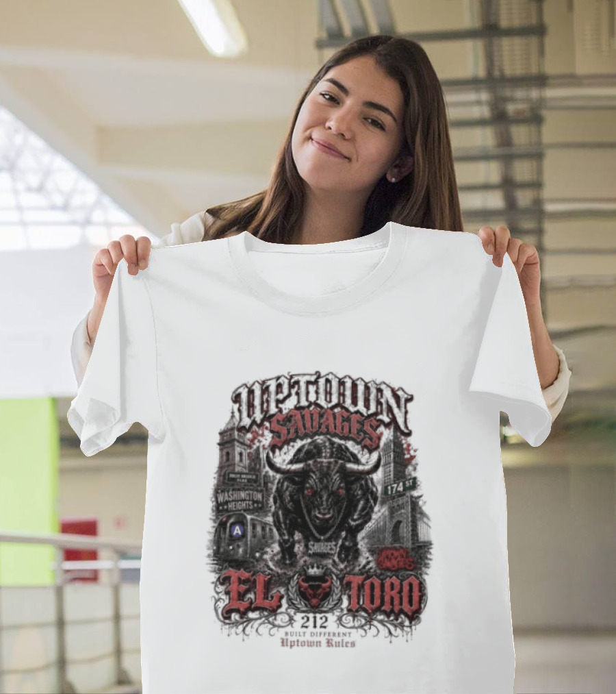 Uptown Savages El Toro 212 Washington Heights Built Different Uptown Rules T-Shirt