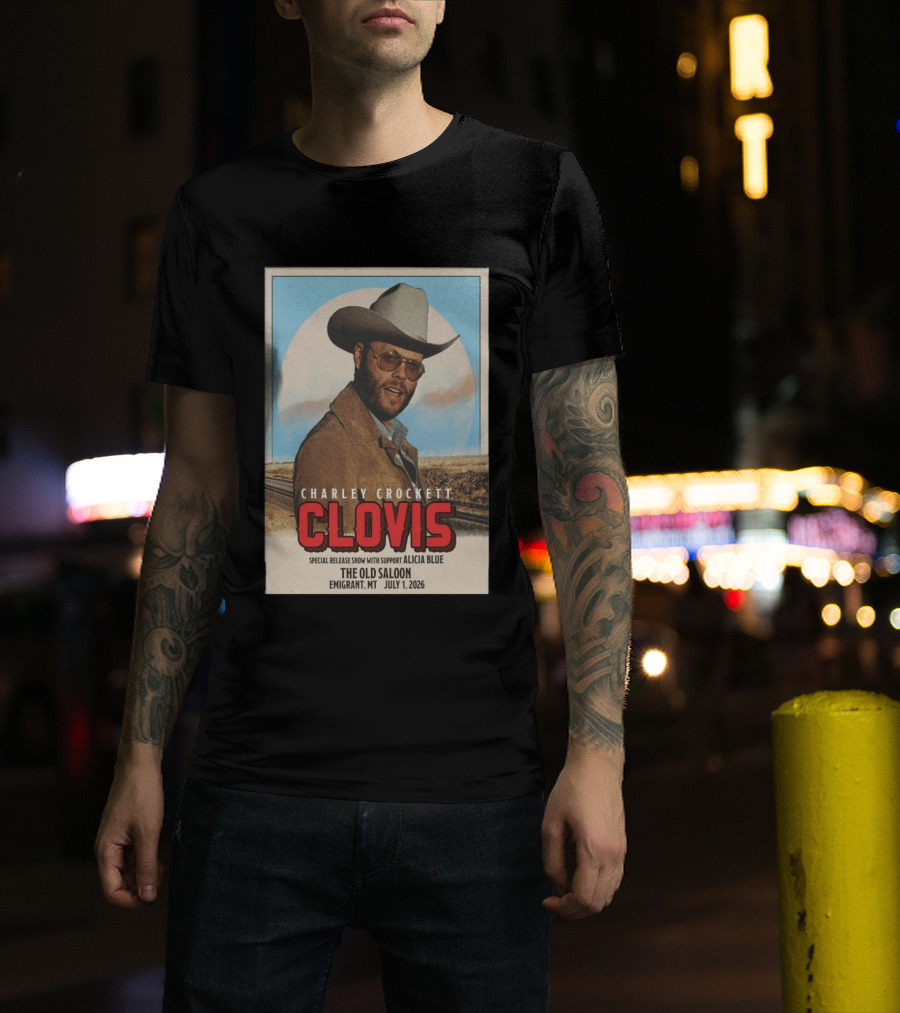 Charley Crockett Clovis Special Release Show The Old Saloon Emigrant MT July 1 2026 T-Shirt