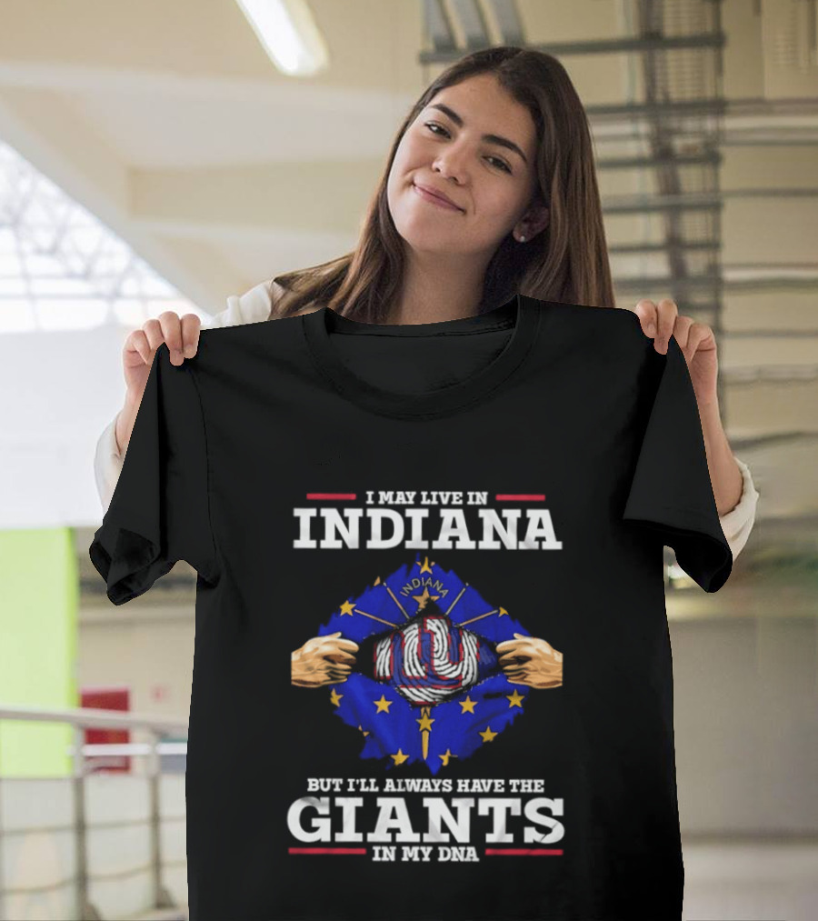 I May Live In Indiana But I'll Always Have The Giants In My DNA With Indiana Map And New York Football T-Shirt