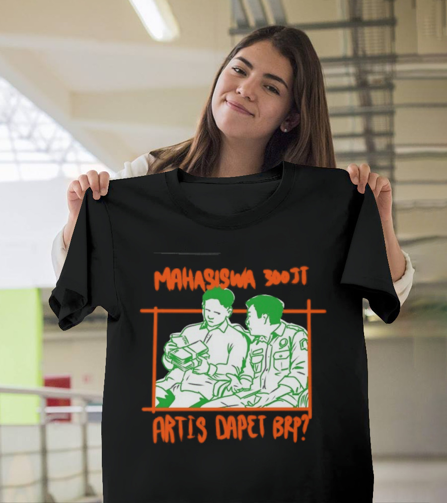 Mahasiswa 300jt Artis Dapet Brp Indonesia T-Shirt