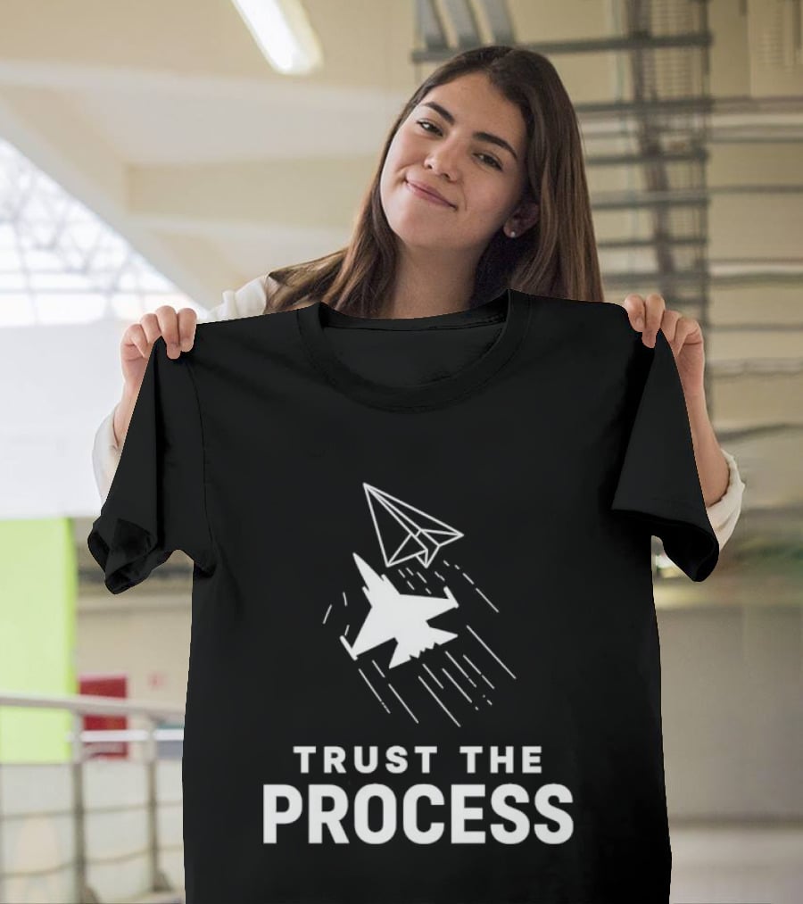 Trust The Process Fighter Jet Paper Airplane T-Shirt