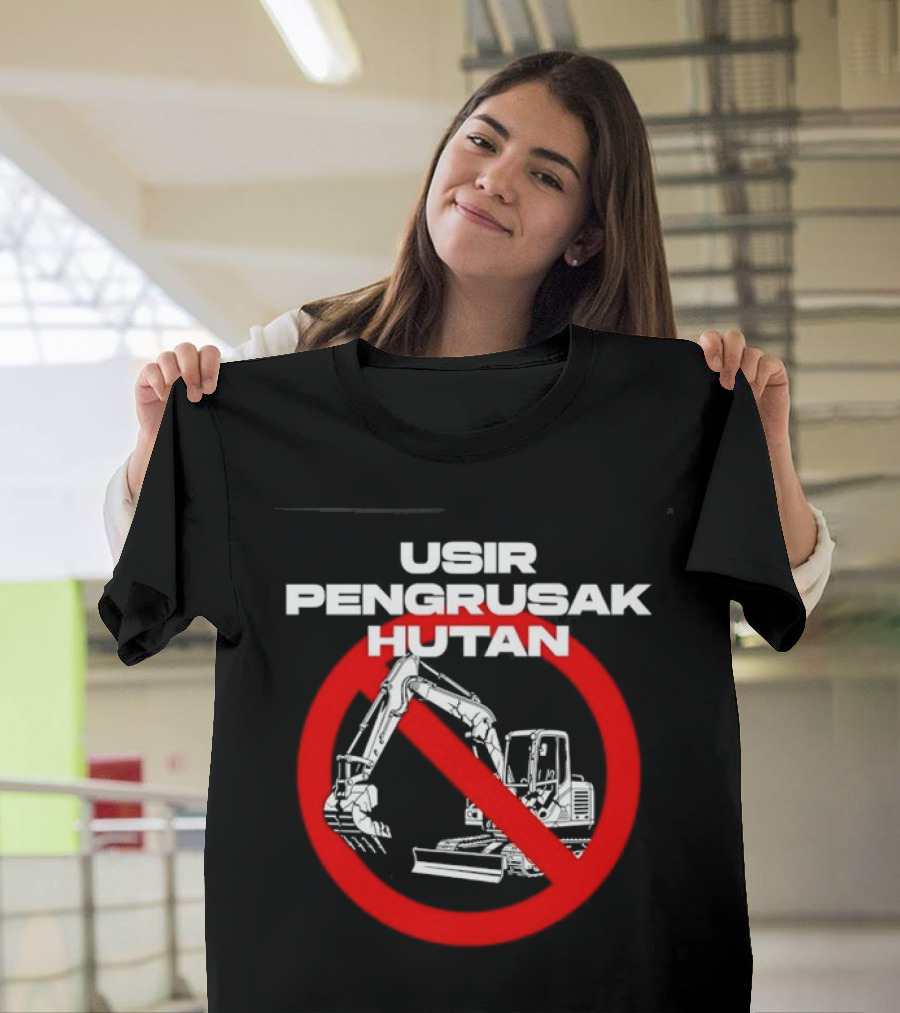 Usir Pengrusak Hutan Deforestation Environment Bulldozer Prohibition T-Shirt