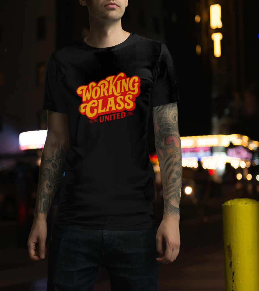 Working Class United Labor Union Workers Rights T-Shirt