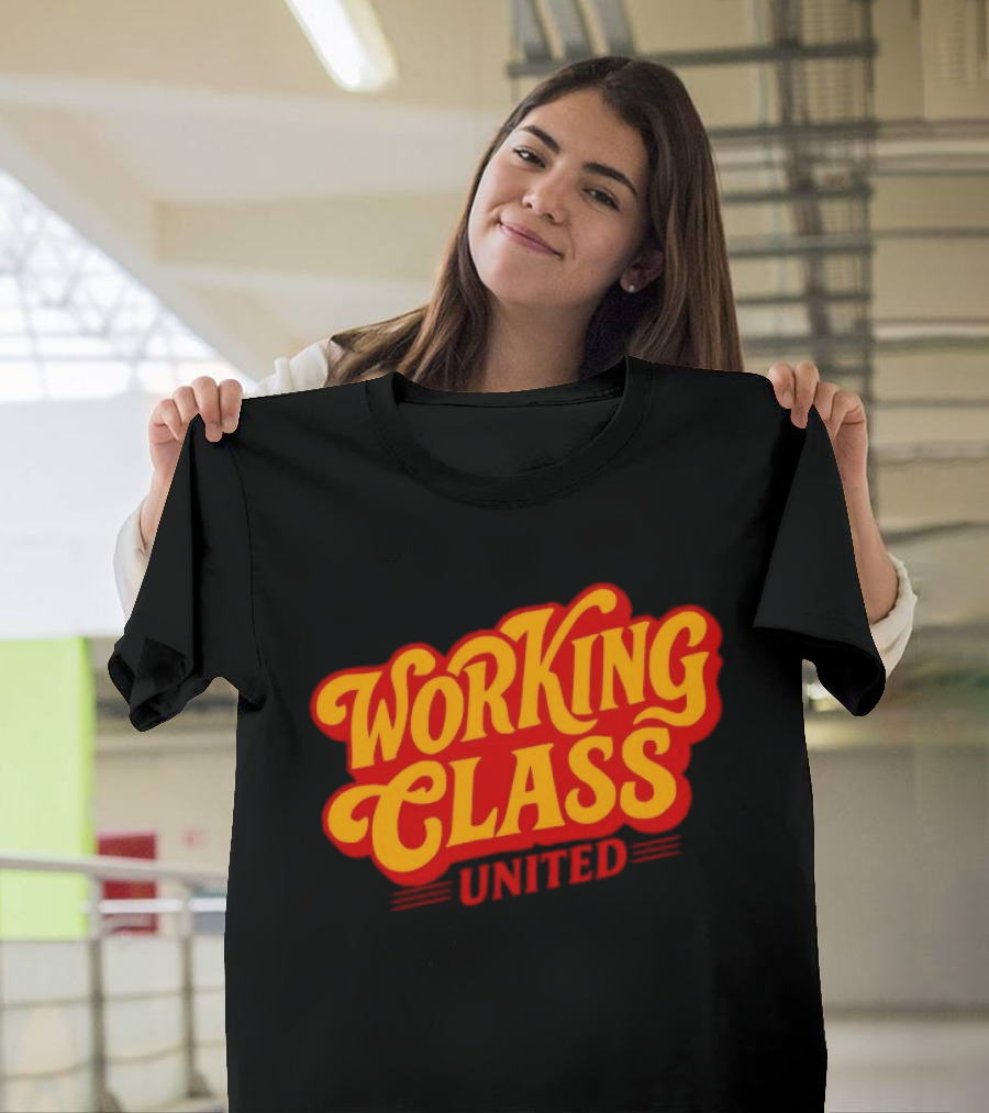Working Class United Labor Union Workers Rights T-Shirt