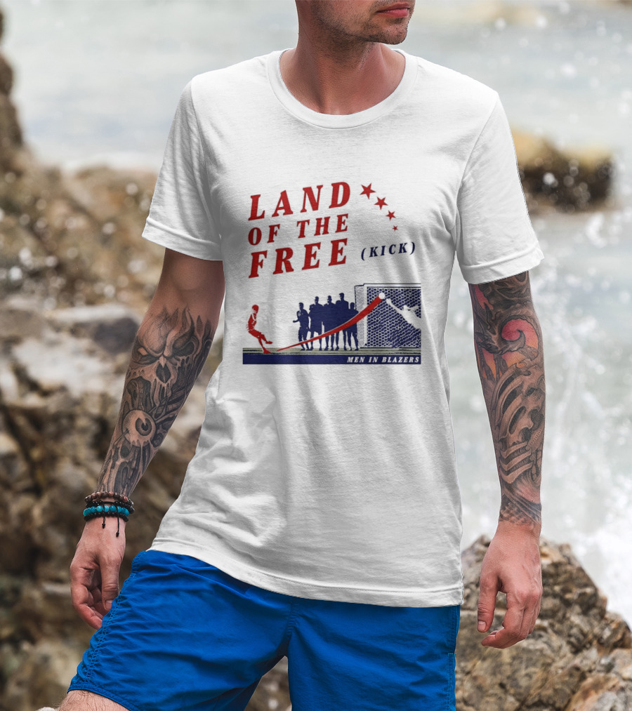 Land Of The Free Kick Men In Blazers With Red Stars And Silhouetted Soccer Scene T-Shirt