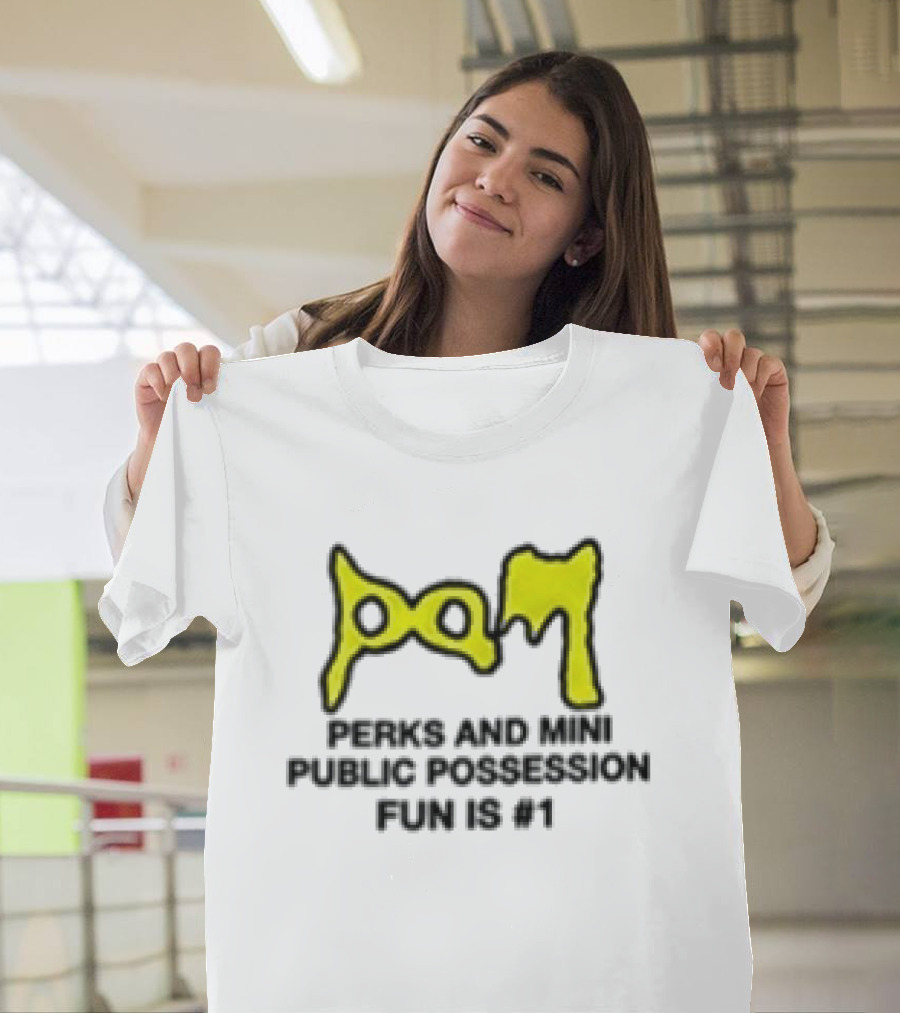 Perks And Mini X Public Possession PAM Fun Is #1 T-Shirt
