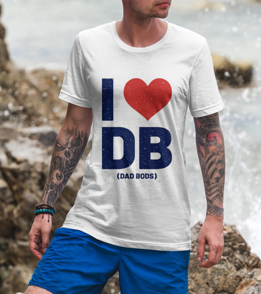 I Love DB Dad Bods Fatherhood Humor T-Shirt