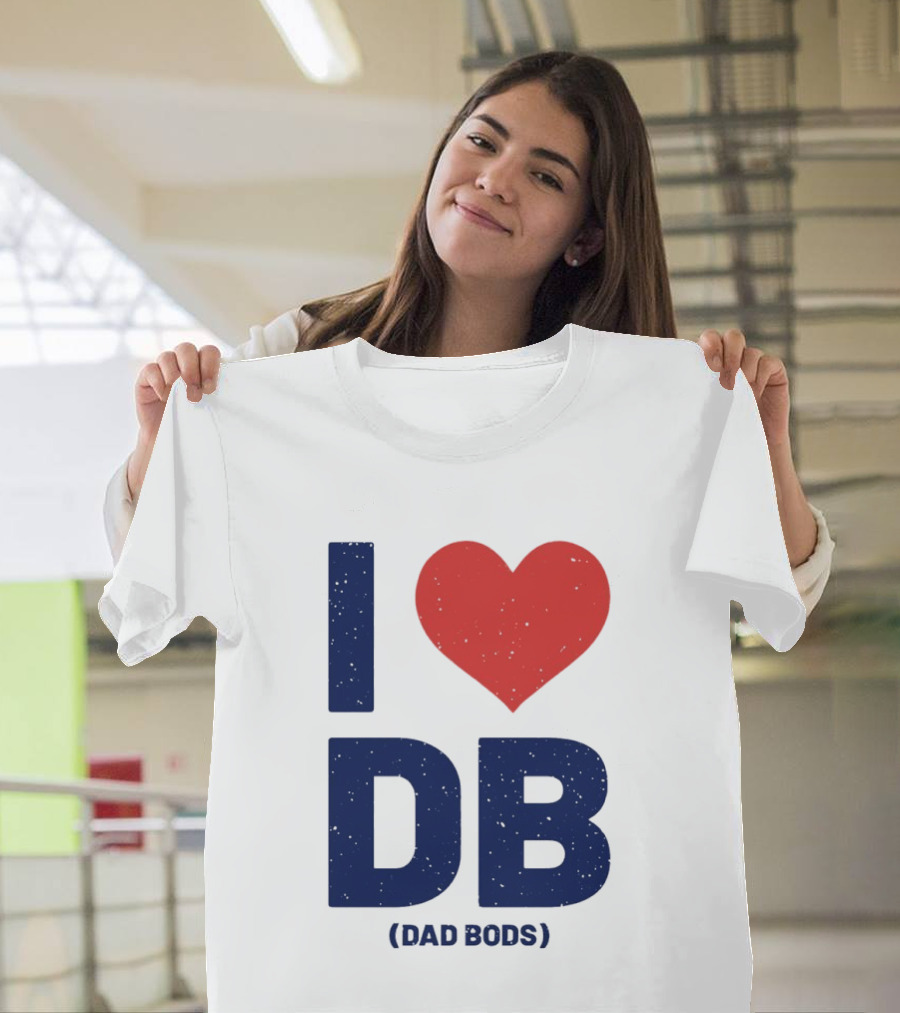 I Love DB Dad Bods Fatherhood Humor T-Shirt