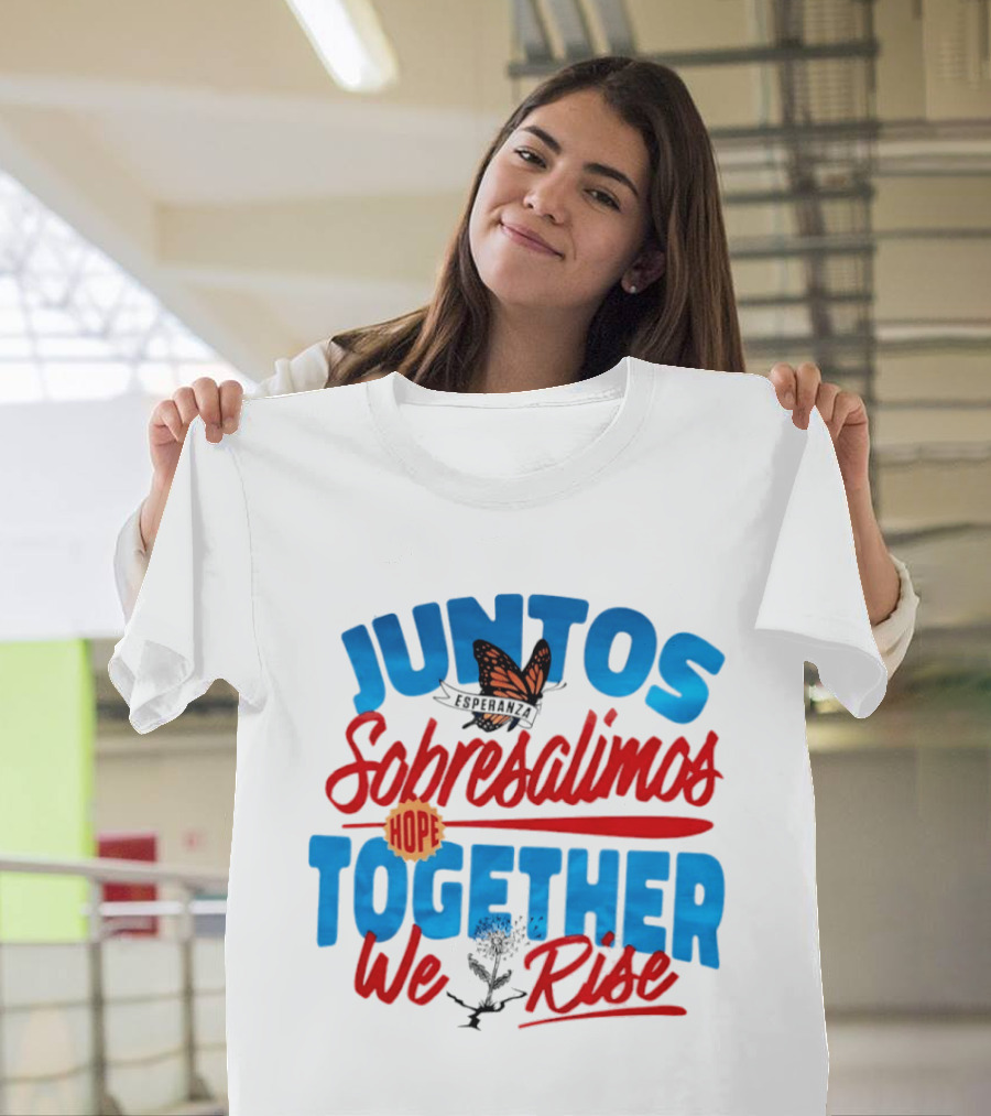 Juntos Sobresalimos Hope Together We Rise Butterfly And Flower Symbolism T-Shirt