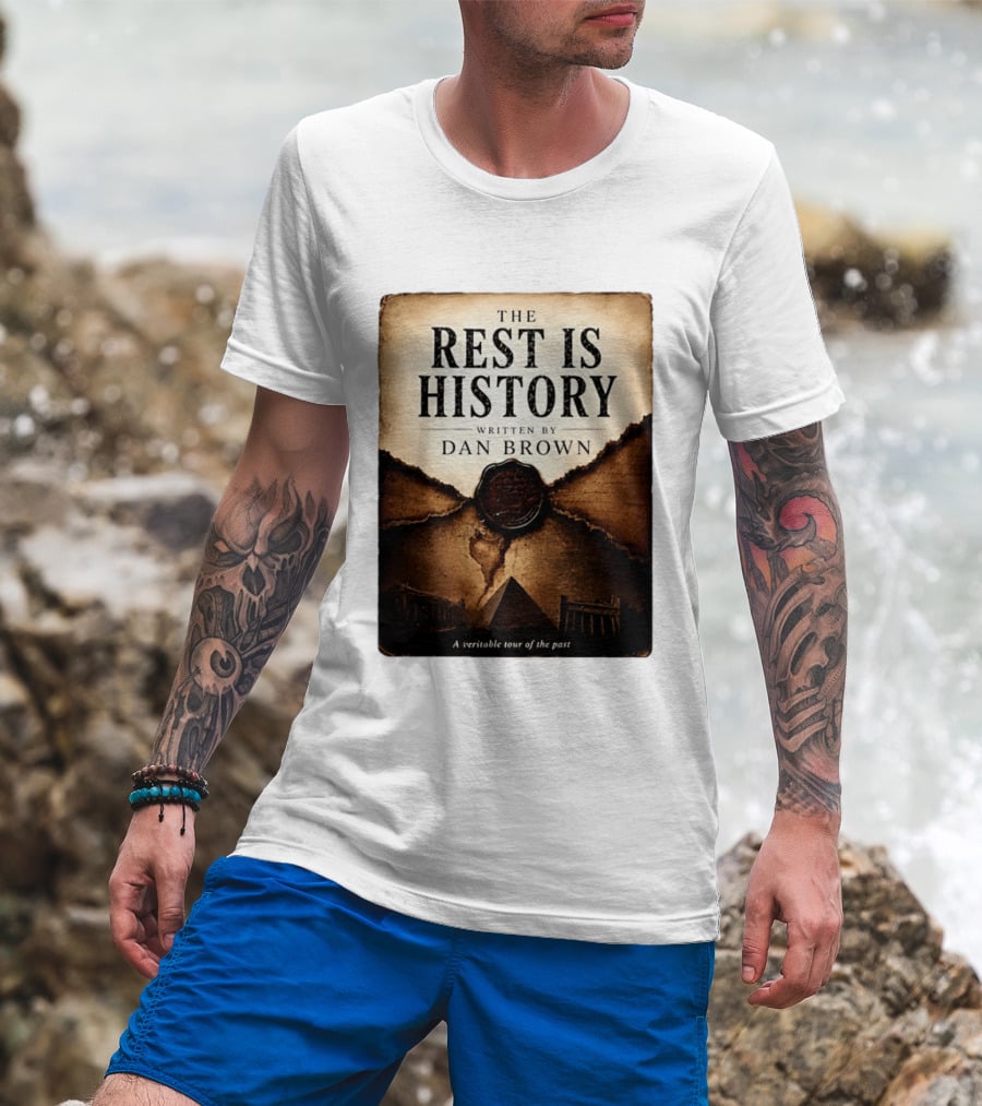 The Rest Is History Written By Dan Brown A Veritable Tour Of The Past With Pyramid And Ancient Architecture T-Shirt